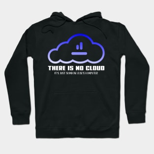 there is no cloud it's just someone else computer Hoodie